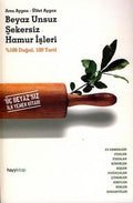Beyaz Unsuz Şekersiz Hamur İşleri-Uç Beyazsız İlk Yemek Kitabı
