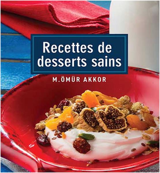 RECETTES DE DESSERTS SAINS  (Healthy Deserts) (French)