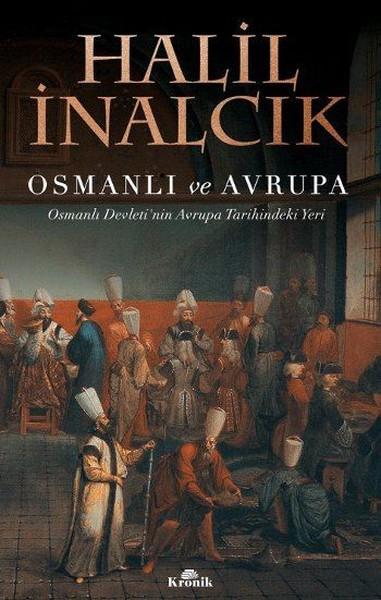 Osmanlı ve Avrupa: Osmanlı Devleti'nin Avrupa Tarihindeki Yeri