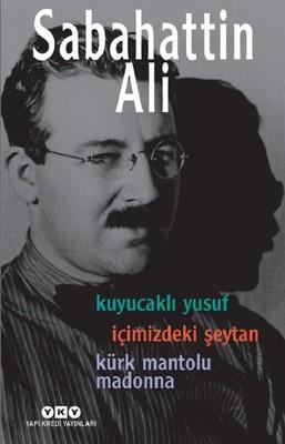 Sabahattin Ali  Üç Roman (Kuyucaklı İçimizdeki Şeytan-kürk Mantolu Madonna)