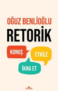 Retorik- Konuş, Etkile, İkna Et