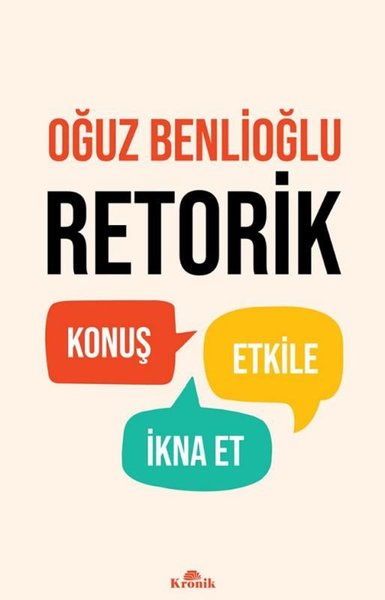 Retorik- Konuş, Etkile, İkna Et