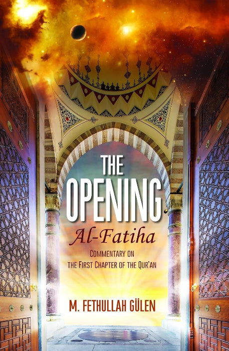 Opening, the (Al-Fatiha): A Commentary on the First Chapter of the Quran