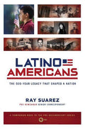 Latino Americans: The 500-Year Legacy That Shaped a Nation