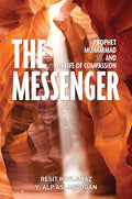 Messenger, the: Prophet Muhammad and His Life of Compassion