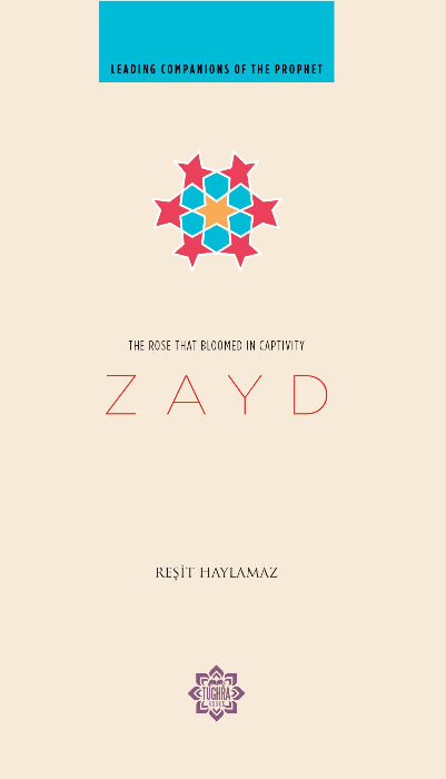 Zayd the Rose that Bloomed in Captivity (Leading Companions of the Prophet)