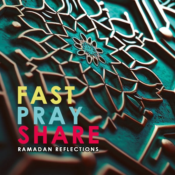 Fast-Pray-Share: Ramadan Reflections (2023)