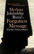 Mevlana Jalaluddin Rumi s Forgotten Message