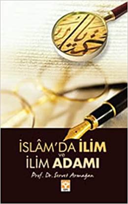 İslamda İlim ve İlim Adamı