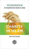 Charity in Islam ed.2 Comprehensive Guide to Zakat