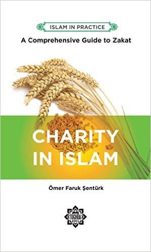 Charity in Islam ed.2 Comprehensive Guide to Zakat