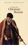 A Glance Into Ottoman Bosnia