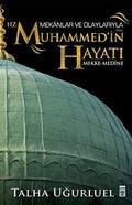 Mekanlar ve Olaylarla HZ.MUHAMMEDIN HAYATI (SAV)