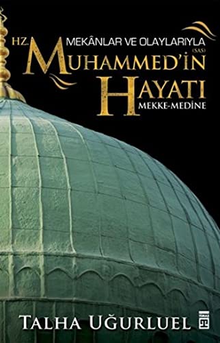 Mekanlar ve Olaylarla HZ.MUHAMMEDIN HAYATI (SAV)
