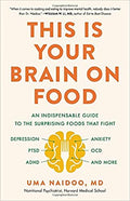 This Is Your Brain on Food: An Indispensable Guide to the Surprising Foods that Fight Depression, Anxiety, PTSD, OCD, ADHD, and More Hardcover