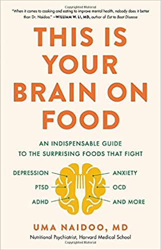 This Is Your Brain on Food: An Indispensable Guide to the Surprising Foods that Fight Depression, Anxiety, PTSD, OCD, ADHD, and More Hardcover