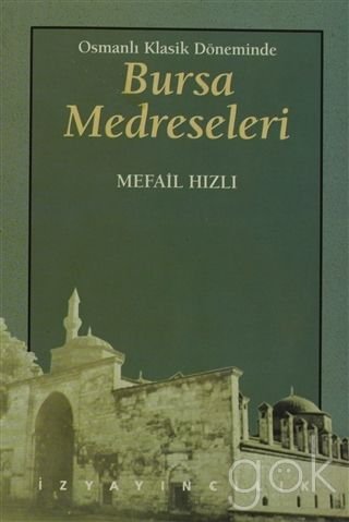 Bursa Medreseleri: Osmanli Klasik Doneminde
