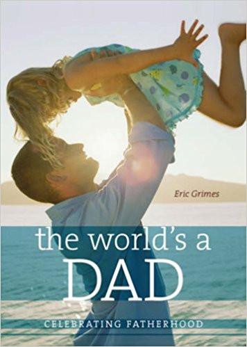 The World's a Dad: Celebrating Fatherhood