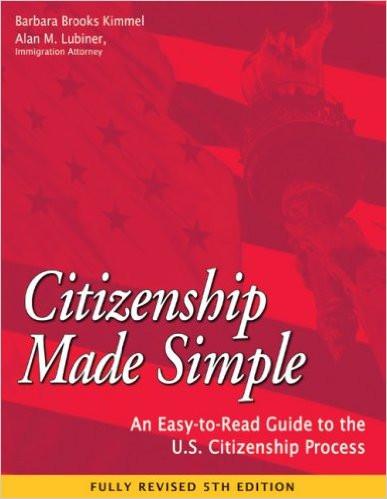 Citizenship Made Simple: An Easy-To-Read Guide to the U.S. Citizenship Process (Revised)