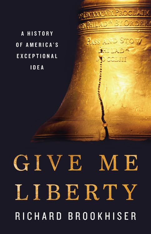 Give Me Liberty: A History of America's Exceptional Idea (Hardcover)