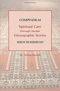 Compendium: Spiritual Care through Muslim Ethnographic Stories: Mind of the Modern Sufi