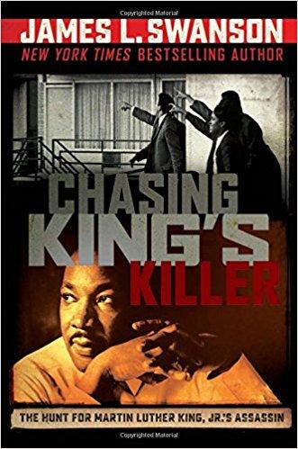 Chasing King's Killer: The Hunt for Martin Luther King, Jr.'s Assassin: The Hunt for Martin Luther King, Jr.'s Assassin
