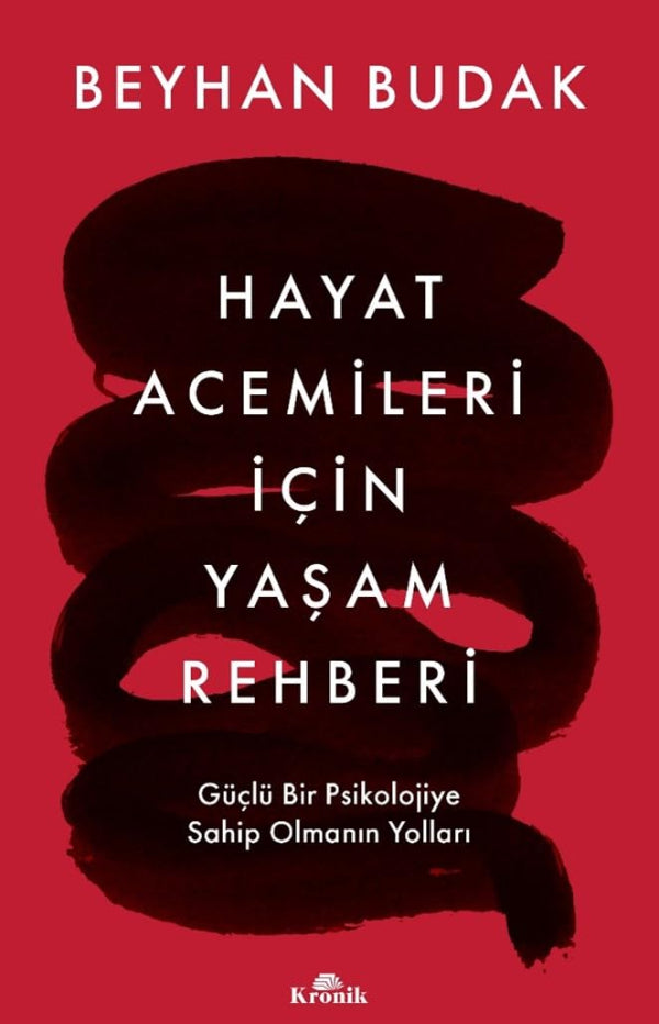Hayat Acemileri İçin Yaşam Rehberi Güçlü Bir Psikolojiye Sahip Olmanın Yolları