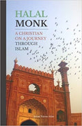 Halal Monk: A Christian on a Journey through Islam