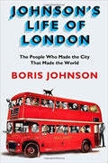 Johnson's Life of London: The People Who Made the City That Made the World