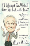 If I Understood You, Would I Have This Look on My Face?: My Adventures in the Art and Science of Relating and Communicating
