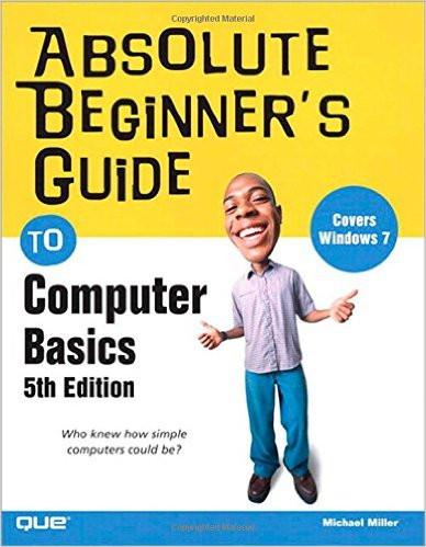 Absolute Beginner's Guide to Computer Basics