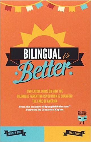 Bilingual Is Better: Two Latina Moms on How the Bilingual Parenting Revolution Is Changing the Face of America