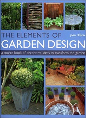 The Elements of Garden Design: A Sourcebook of Decorative Ideas to Transform the Garden.