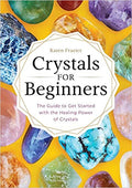 Crystals for Beginners: The Guide to Get Started with the Healing Power of Crystals