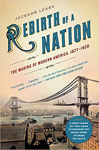 Rebirth of a Nation: The Making of Modern America, 1877-1920