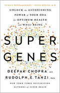 Super Genes: Unlock the Astonishing Power of Your DNA for Optimum Health and Well-Being