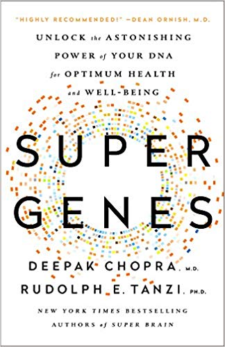Super Genes: Unlock the Astonishing Power of Your DNA for Optimum Health and Well-Being