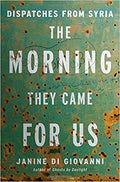 Morning They Came for Us: Dispatches from Syria