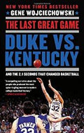 Last Great Game: Duke vs. Kentucky and the 2.1 Seconds That Changed Basketball