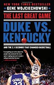 Last Great Game: Duke vs. Kentucky and the 2.1 Seconds That Changed Basketball