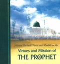 Virtues and Mission of The Prophet (Selected Quranic Verses and Hadiths on the)