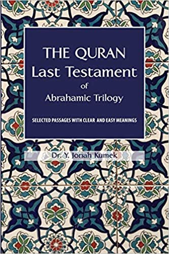 The Quran: Last Testament of Abrahamic Trilogy: Selected Passages with Clear and Easy Meanings
