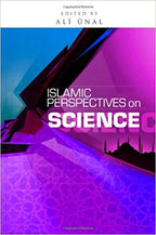 Islamic Perspectives on Science