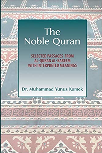 The Noble Quran: Selected Passages from Al-Quran Al-Kareem with Interpreted Meanings