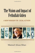 Vision and Impact of Fethullah Gulen