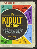The Kidult Handbook: From Blanket Forts to Capture the Flag, a Grownup's Guide to Playing Like a Kid Paperback