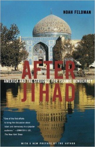 After Jihad: America and the Struggle for Islamic Democracy