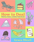 How to Deal: With Fear, Failure, and Other Daily Dreads