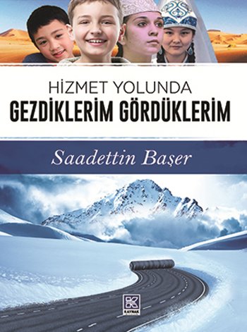 Hizmet Yolunda Gezdiklerim Gordüklerim