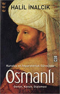 OSMANLI - Kurulus ve Imparatorluk Surecinde